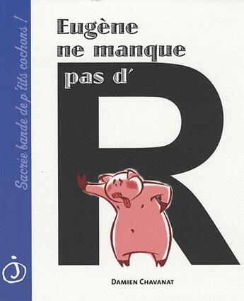 Couverture du livre « Eugène ne manque pas d'R » de Damien Chavanat aux éditions Jalan