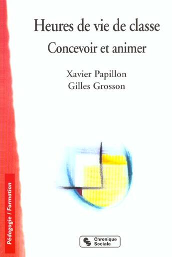 Couverture du livre « Heures de vie de classe concevoir et animer » de Papillon/Grosson aux éditions Chronique Sociale