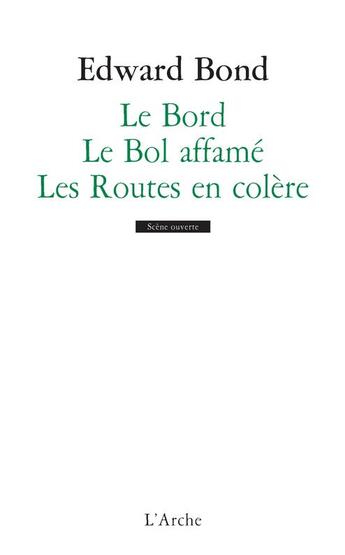 Couverture du livre « Le bord ; le bol affamé ; les routes en colère » de Edward Bond aux éditions L'arche