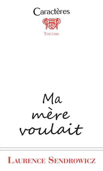 Couverture du livre « Ma mère voulait » de Laurence Sendrowicz aux éditions Caracteres