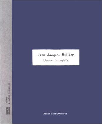 Couverture du livre « Jean-jacques rullier, oeuvre incomplete » de  aux éditions Centre Pompidou