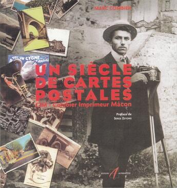 Couverture du livre « Un siecle de cartes postales - (combier impressions maconnaises) » de Marc Combier aux éditions Alternatives