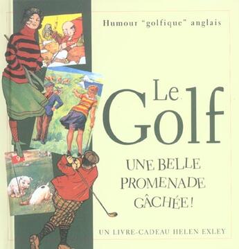 Couverture du livre « Golf , une belle promenade gachee » de Exley H aux éditions Exley
