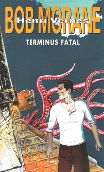 Couverture du livre « Bob Morane : terminus fatal » de Vernes Henri aux éditions Ananke