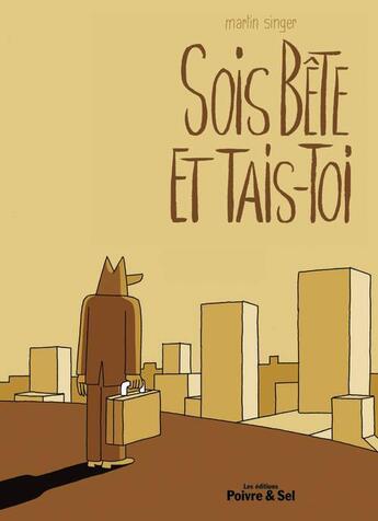 Couverture du livre « Sois bête et tais-toi ! » de Martin Singer aux éditions Poivre Et Sel