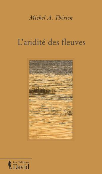 Couverture du livre « L aridite des fleuves » de Therien Michel aux éditions Editions David