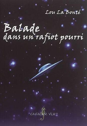 Couverture du livre « Balade dans un rafiot pourri » de Lou La Bonte aux éditions Cavalier Vert