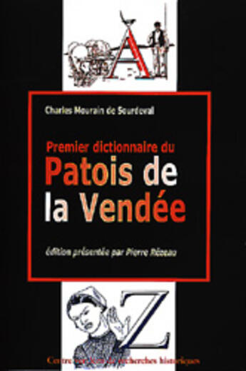 Couverture du livre « Premier dictionnaire du patois de la vendee - recherches philologiques sur le patois de la vendee » de Mourain De Sourdeval aux éditions Cvrh