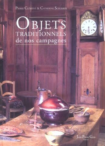 Couverture du livre « Objets traditionnels de nos campagnes » de Catherine Scherrer et Pierre Clément aux éditions Editions Du Donon