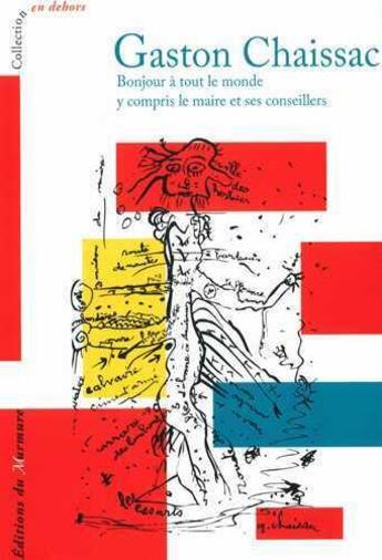 Couverture du livre « Bonjour à tout le monde y compris le maire et ses conseillers » de Gaston Chaissac aux éditions Du Murmure