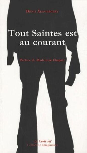 Couverture du livre « Tout Saintes est au courant » de Denis Alamercery aux éditions Croit Vif