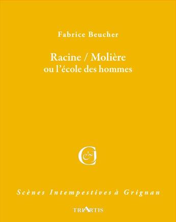 Couverture du livre « Racine / Molière ou l'école des hommes » de Fabrice Beucher aux éditions Triartis