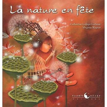 Couverture du livre « La nature en fête » de Virginie Rapiat et Catherine Lafaye-Latteux aux éditions Planete Revee