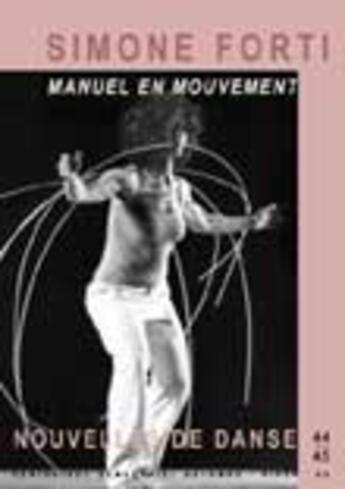 Couverture du livre « NOUVELLES DE DANSE T.44 ; manuel en mouvement » de Forti aux éditions Contredanse