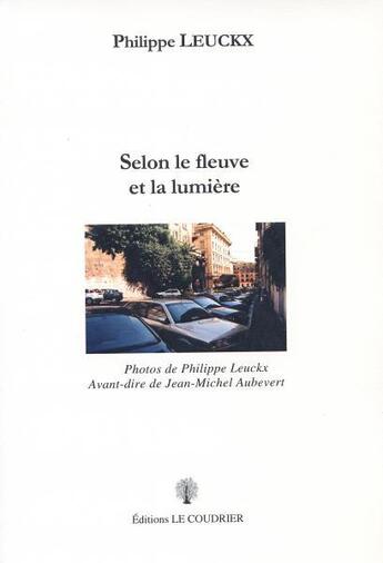 Couverture du livre « Selon le fleuve et la lumiere » de Philippe Leuckx aux éditions Le Coudrier