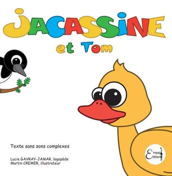 Couverture du livre « Jacassine et tom » de Gavray-Jamar Lucie aux éditions Empaj Editions