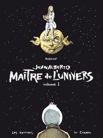 Couverture du livre « Juanalberto ; maître de l'univers Tome 1 » de José Roosevelt aux éditions Du Canard