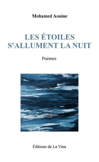 Couverture du livre « Les étoiles s'allument la nuit : Poèmes » de Mohamed Aouine aux éditions La Vina