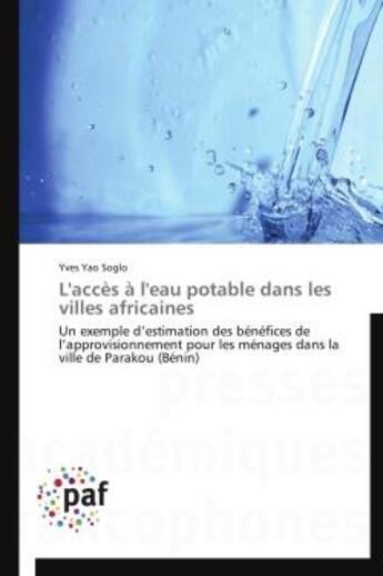 Couverture du livre « L'acces a l'eau potable dans les villes africaines - un exemple d'estimation des benefices de l'appr » de Soglo Yves Yao aux éditions Presses Academiques Francophones