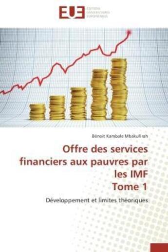 Couverture du livre « Offre des services financiers aux pauvres par les imf tome 1 - developpement et limites theoriques » de Kambale Mbakul'Irah aux éditions Editions Universitaires Europeennes