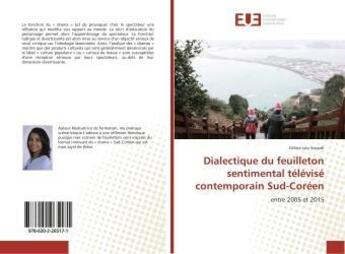 Couverture du livre « Dialectique du feuilleton sentimental télévisé contemporain Sud-Coréen » de Lou Sossah Celine aux éditions Editions Universitaires Europeennes