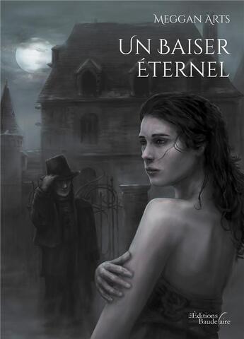 Couverture du livre « Un baiser éternel » de Meggan Arts aux éditions Baudelaire