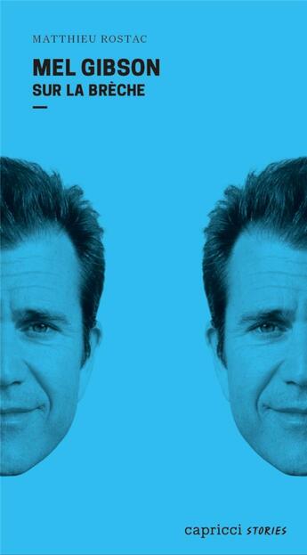 Couverture du livre « Mel Gibson sur la brèche » de Rostac Matthieu aux éditions Capricci