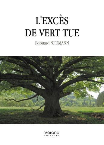 Couverture du livre « L'excès de vert tue » de Edouard Neumann aux éditions Verone