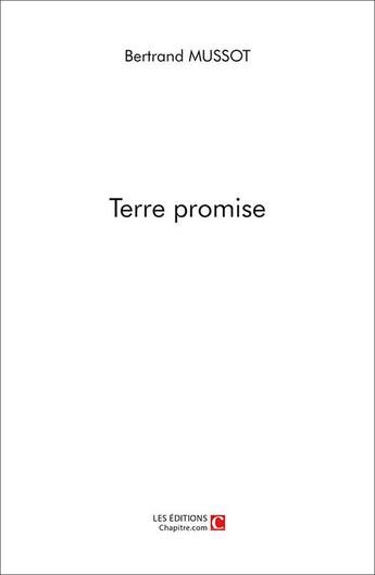 Couverture du livre « Terre promise » de Bertrand Mussot aux éditions Chapitre.com