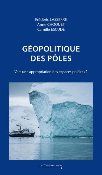 Couverture du livre « Geopolitique des poles - ned - vers une appropriation des espaces polaires ? » de Lasserre/Choquet aux éditions Le Cavalier Bleu