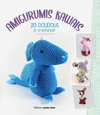 Couverture du livre « Amigurumis kawais » de Penou Emilie aux éditions Marie-claire