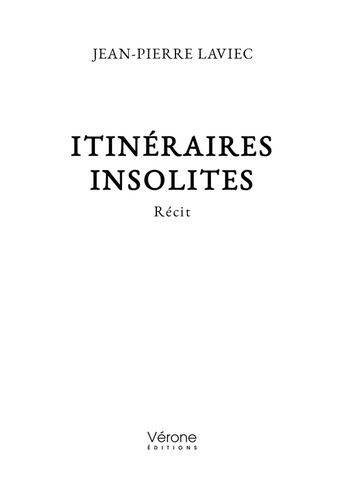 Couverture du livre « Itinéraires insolites : Récit » de Jean-Pierre Laviec aux éditions Verone