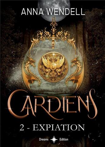 Couverture du livre « Gardiens Tome 2 : Expiation » de Anna Wendell aux éditions Bookelis