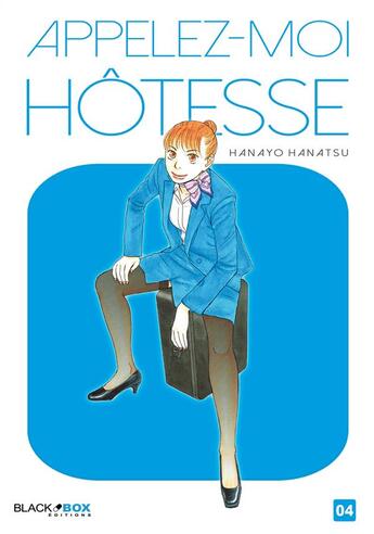 Couverture du livre « Appelez-moi hôtesse Tome 4 » de Hanayo Hanatsu aux éditions Black Box