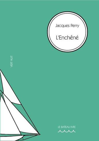 Couverture du livre « L'enchêné » de Jacques Perry aux éditions Le Bateau Ivre