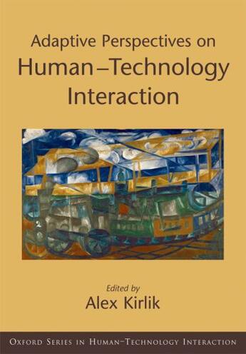 Couverture du livre « Adaptive Perspectives on Human-Technology Interaction: Methods and Mod » de Alex Kirlik aux éditions Oxford University Press Usa