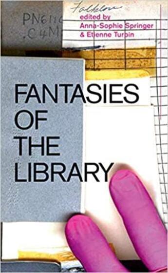 Couverture du livre « Fantasies of the library » de Springer Anna-Sophie aux éditions Mit Press