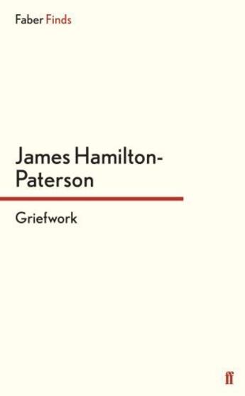 Couverture du livre « Griefwork » de James Hamilton-Paterson aux éditions Faber And Faber Digital