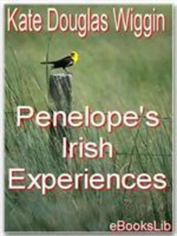 Couverture du livre « Penelope's Irish Experiences » de Kate Douglas Wiggin aux éditions Ebookslib