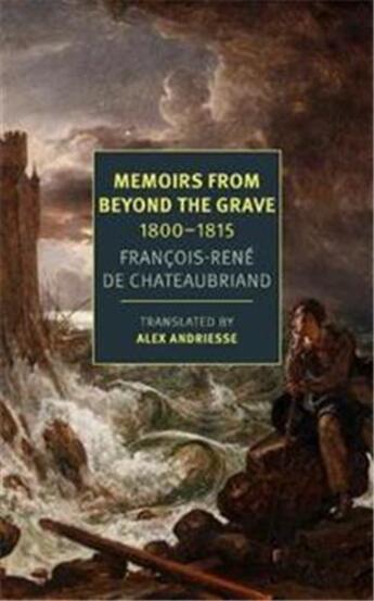 Couverture du livre « François-René Chateaubriand : memoirs from beyond the grave ; 1800-1815 » de Francois-Rene De Chateaubriand aux éditions Random House Us