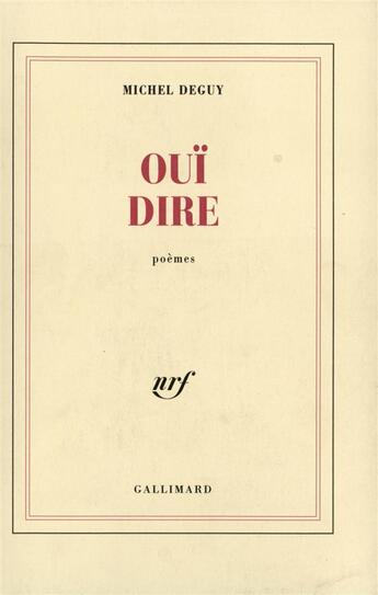 Couverture du livre « Oui dire » de Michel Deguy aux éditions Gallimard