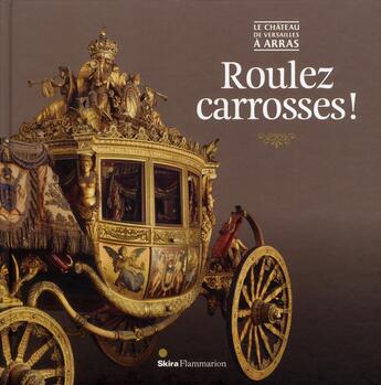 Couverture du livre « Roulez carrosses ! » de  aux éditions Skira Paris