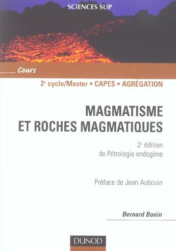 Couverture du livre « MAGMATISME ET ROCHES MAGMATIQUES ; petrolerie endogene (2e édition) » de Bernard Bonin aux éditions Dunod