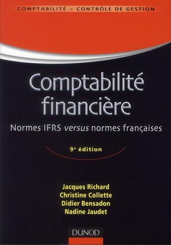 Couverture du livre « Comptabilité financière ; normes IFRS versus normes françaises (9e édition) » de Jacques Richard et Didier Bensadon et Nadine Jaudet aux éditions Dunod