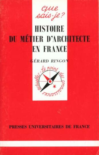 Couverture du livre « Histoire du metier d'architecte en france qsj 3251 » de Ringon G aux éditions Que Sais-je ?