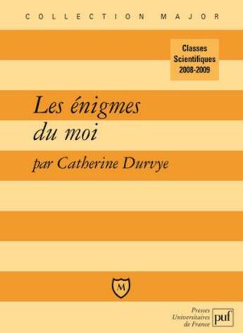 Couverture du livre « Les énigmes du moi ; lettres sup/spé (édition 2008-2009) » de Catherine Durvye aux éditions Belin Education