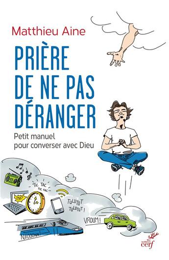 Couverture du livre « Prière de ne pas déranger ; petit manuel pour converser avec Dieu » de Matthieu Aine aux éditions Cerf