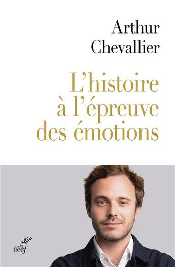 Couverture du livre « L'histoire à l'épreuve de nos émotions » de Arthur Chevallier aux éditions Cerf