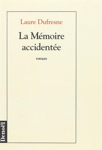 Couverture du livre « La memoire accidentee » de Laure Dufresne aux éditions Denoel