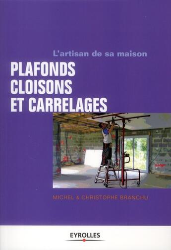 Couverture du livre « Plafonds, cloisons et carrelages » de Christophe Branchu et Michel Branchu aux éditions Eyrolles